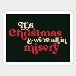 It's Christmas and We're All in Misery // Retro Holiday Movie Magnet